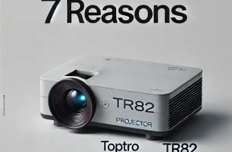 7 Reasons to Choose the TOPTRO TR82 Projector